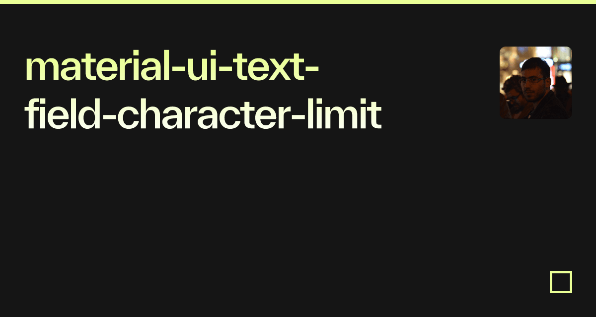 Material ui text field character limit Codesandbox material-ui-text-field-character-limit-codesandbox