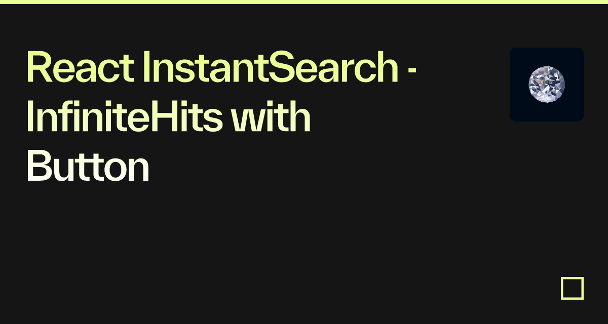 React InstantSearch InfiniteHits with Button Codesandbox