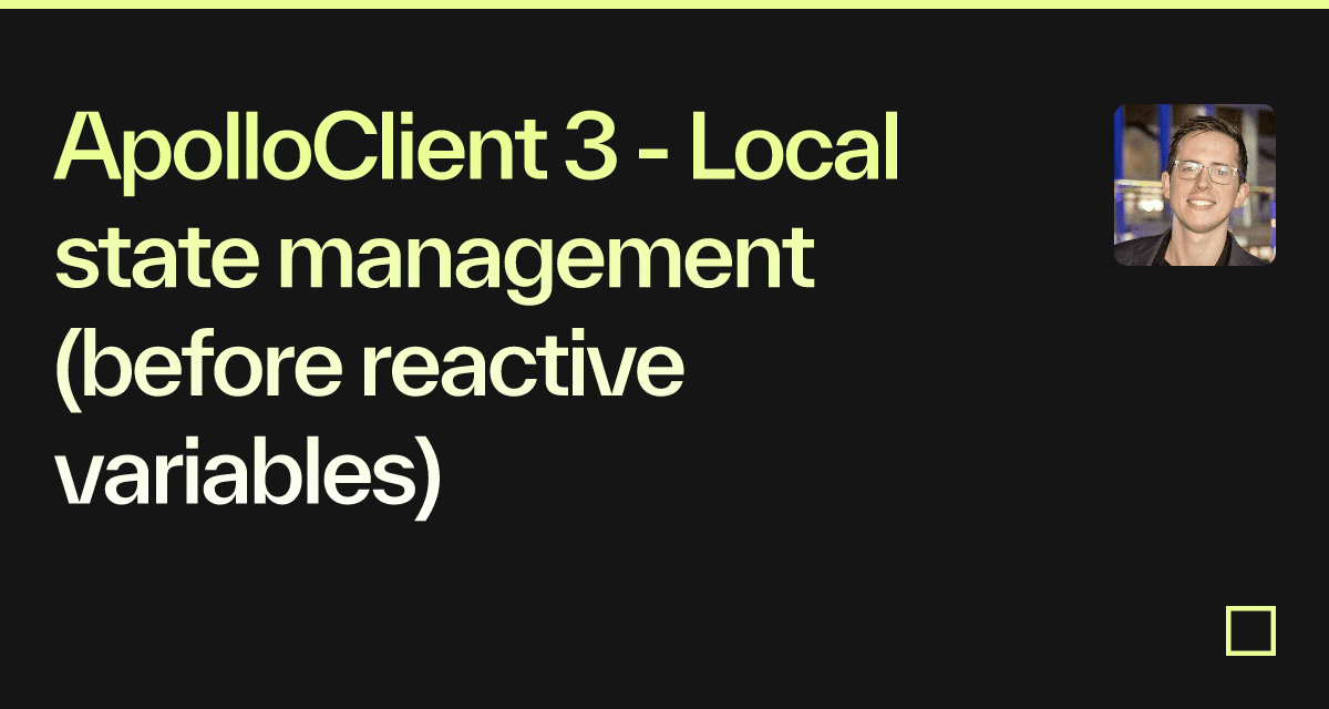 ApolloClient 3 - Local state management (before reactive variables ...