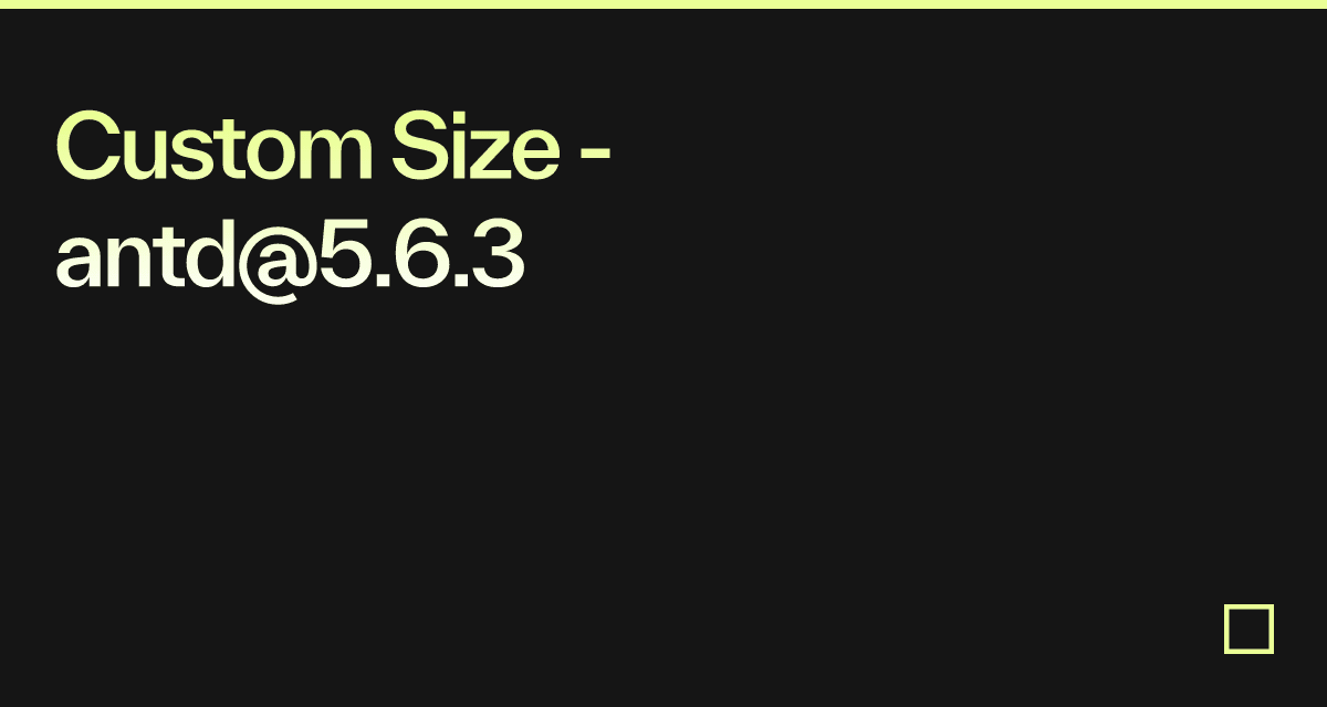 Custom Size - antd@5.6.3 - Codesandbox