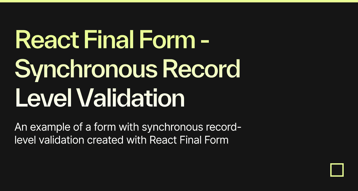 React Final Form - Synchronous Record Level Validation - Codesandbox