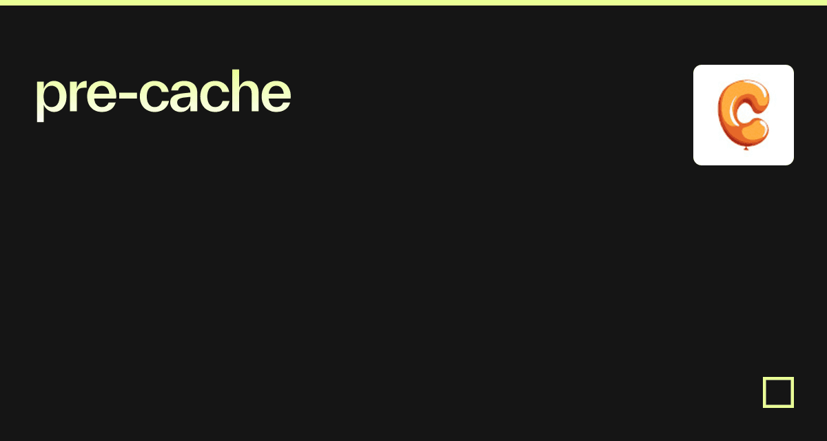 pre-cache - Codesandbox