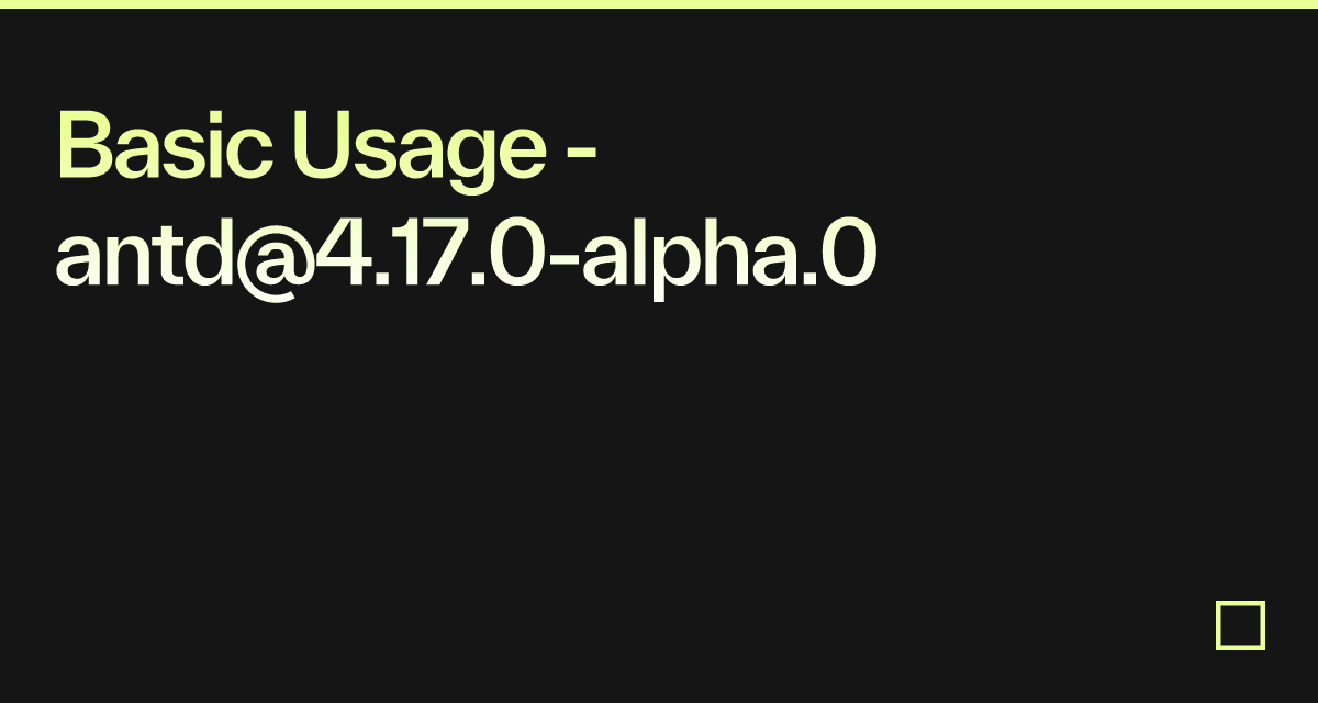 Basic Usage - antd@4.17.0-alpha.0 - Codesandbox