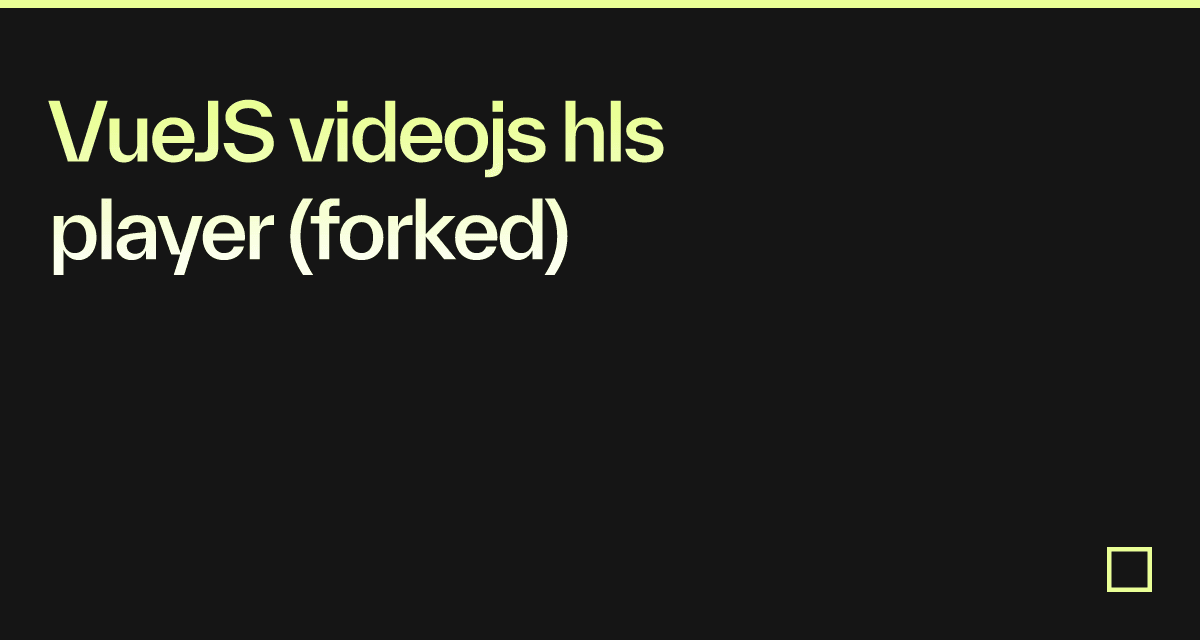 VueJS videojs hls player (forked) Codesandbox