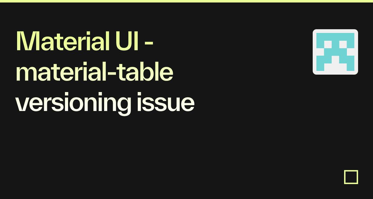 Material UI - material-table versioning issue - Codesandbox