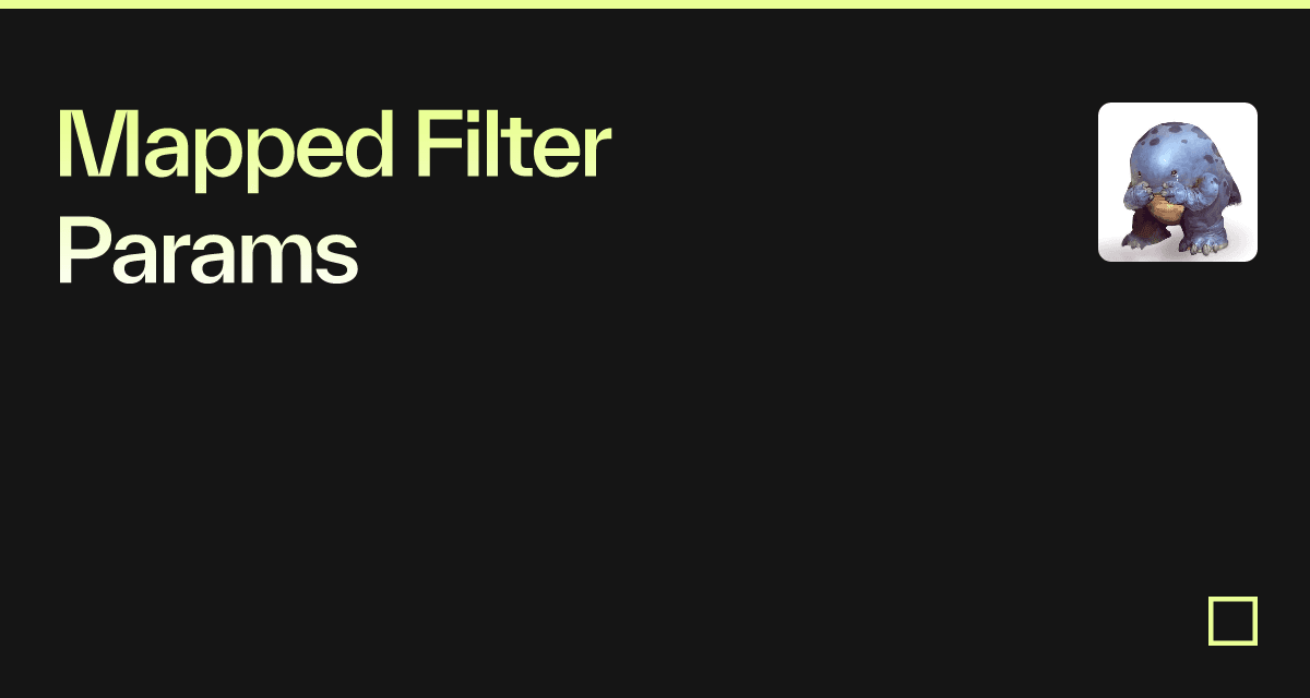 Mapped Filter Params Codesandbox