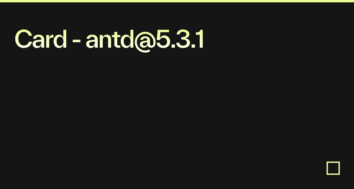 Card - antd@5.3.1 - Codesandbox