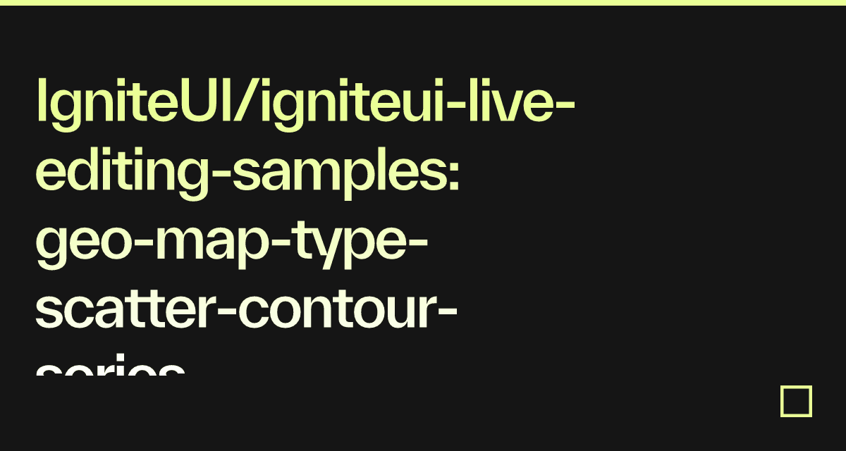 IgniteUI/igniteui-live-editing-samples: geo-map-type-scatter-contour ...