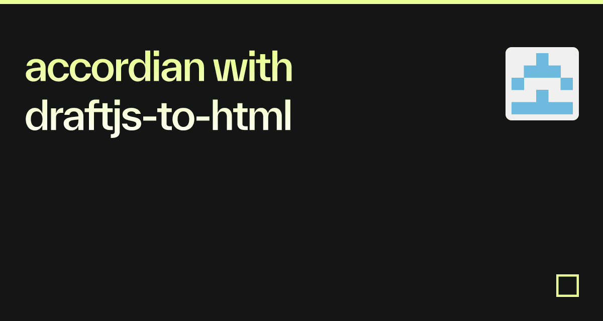 accordian with draftjs-to-html - Codesandbox