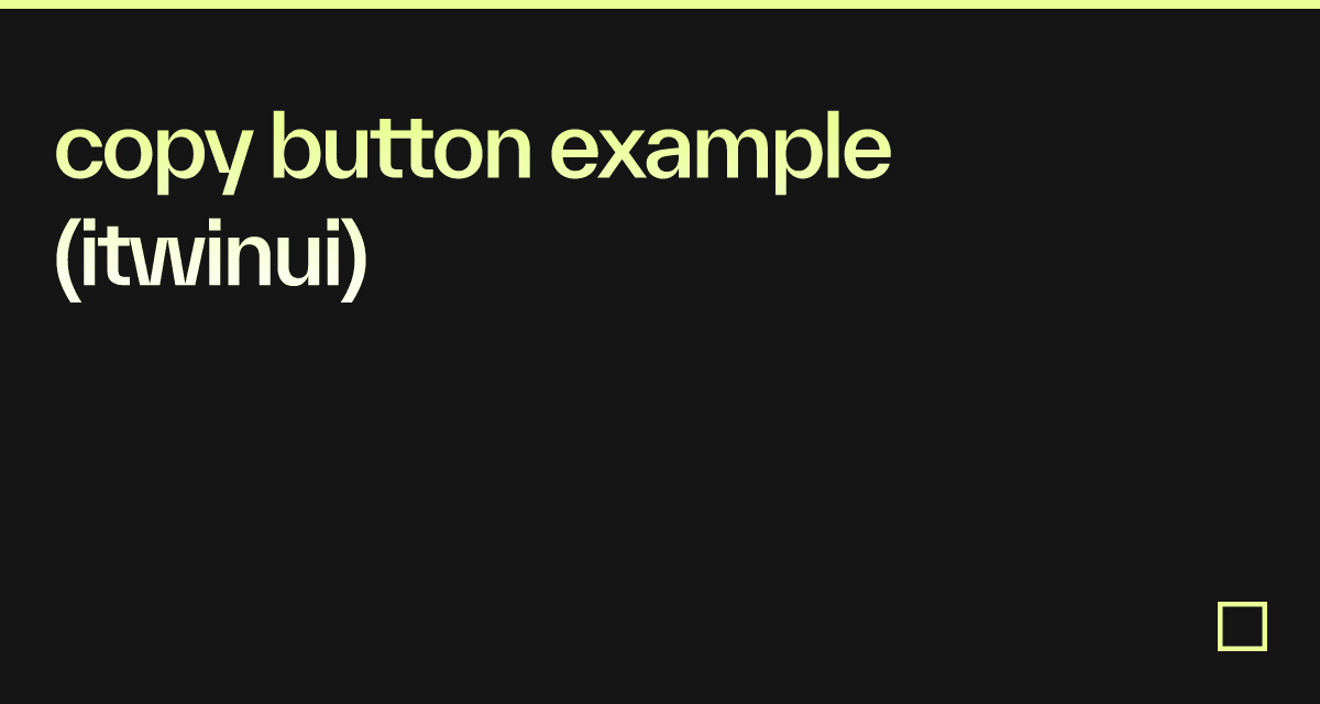 copy button example (itwinui) Codesandbox