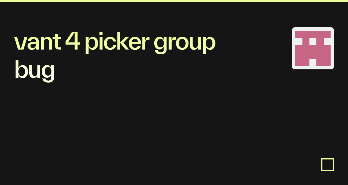 vant 4 picker group bug - Codesandbox