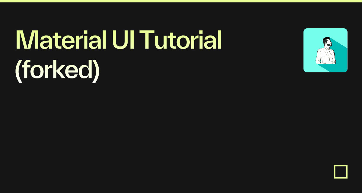 Material UI Tutorial (forked) - Codesandbox