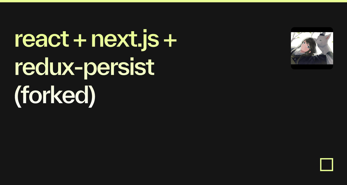 react + next.js + redux-persist (forked) - Codesandbox