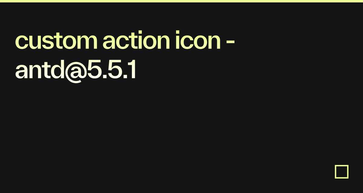 custom action icon - antd@5.5.1 - Codesandbox