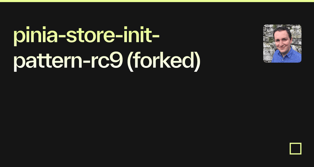 pinia-store-init-pattern-rc9 (forked) - Codesandbox