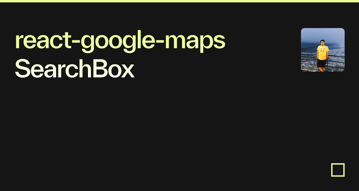 react-google-maps SearchBox - Codesandbox