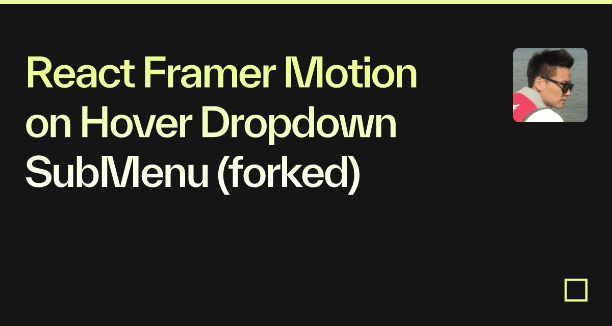 React Framer Motion on Hover Dropdown SubMenu (forked) - Codesandbox