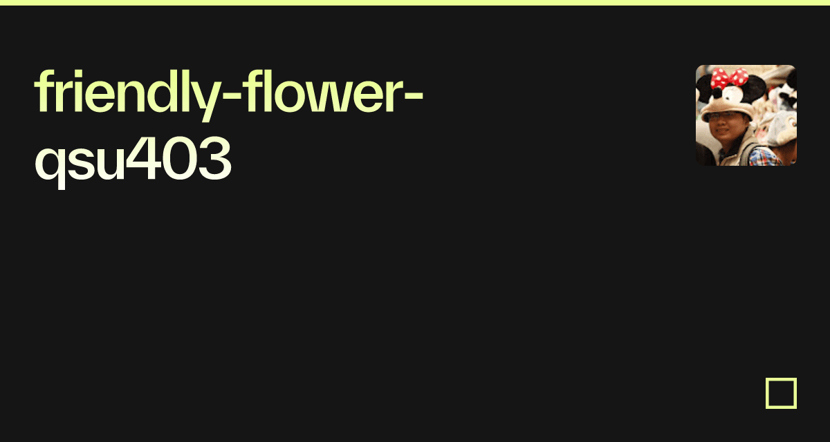friendlyflowerqsu403 Codesandbox