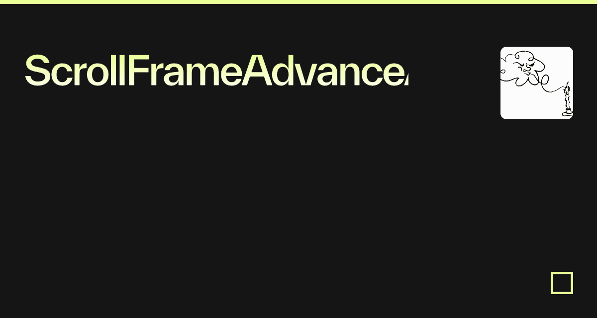 ScrollFrameAdvanceAnimation - Codesandbox