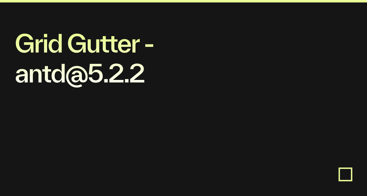 Grid Gutter - antd@5.2.2 - Codesandbox