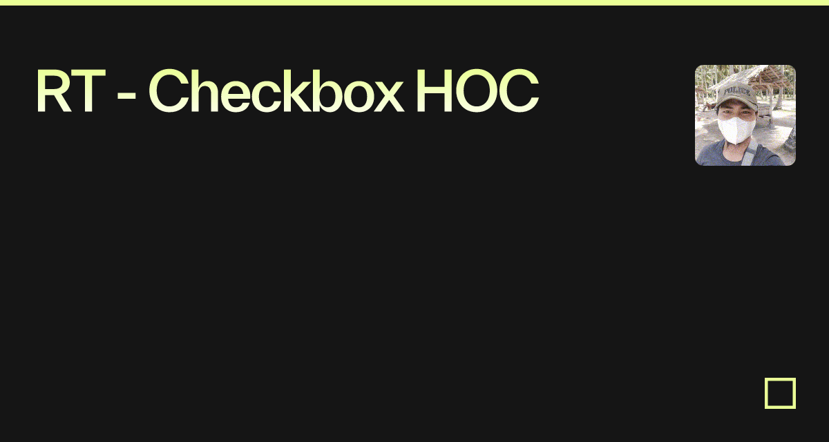 RT - Checkbox HOC - Codesandbox