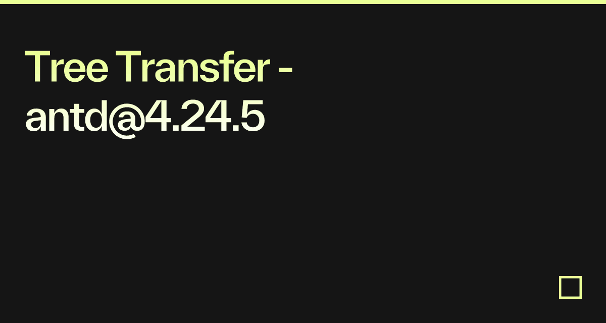 Tree Transfer - antd@4.24.5 - Codesandbox