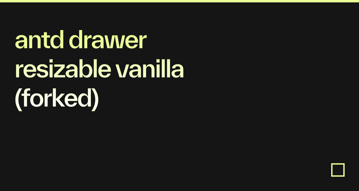 antd drawer resizable vanilla (forked) Codesandbox