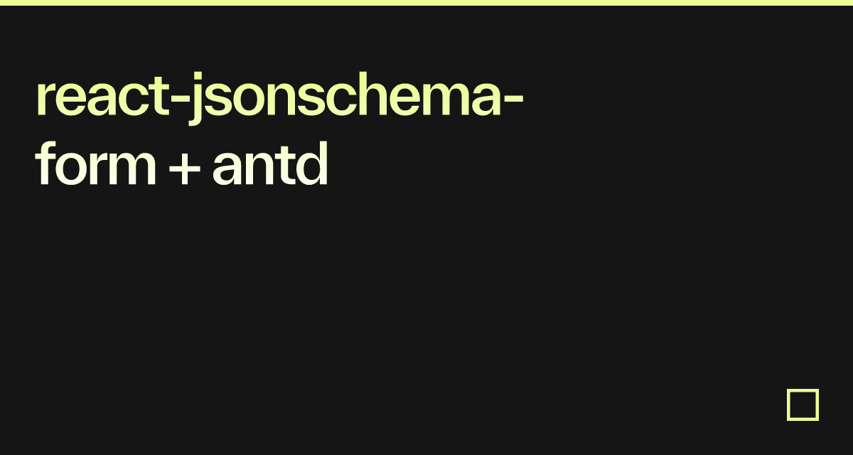react-jsonschema-form + antd - Codesandbox