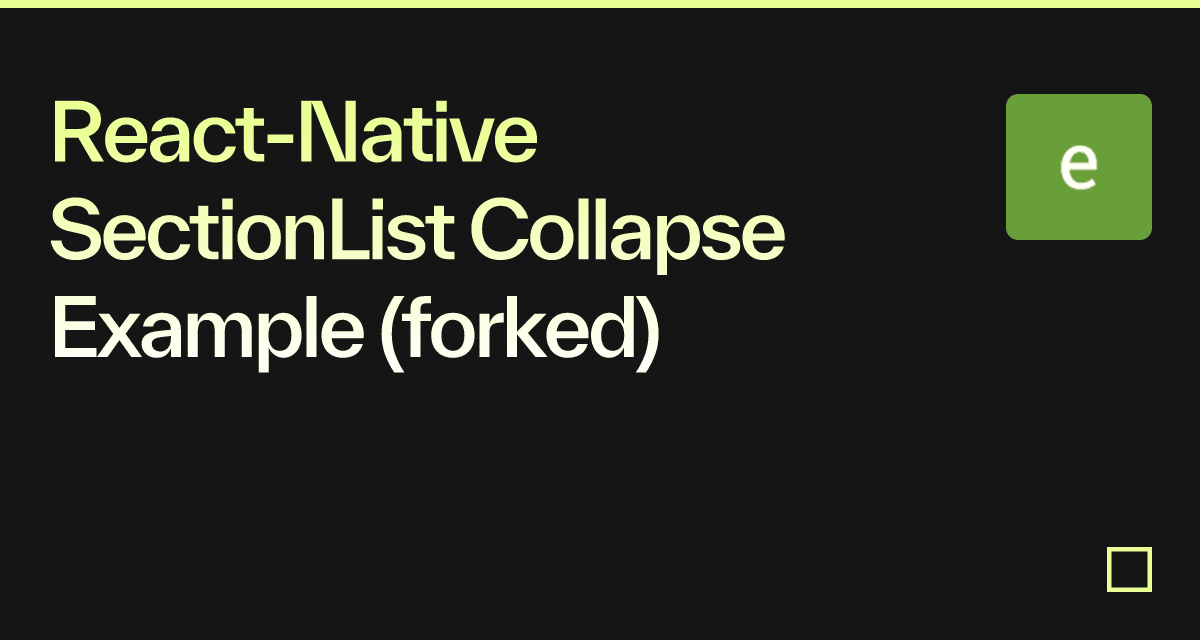 ReactNative SectionList Collapse Example (forked) Codesandbox