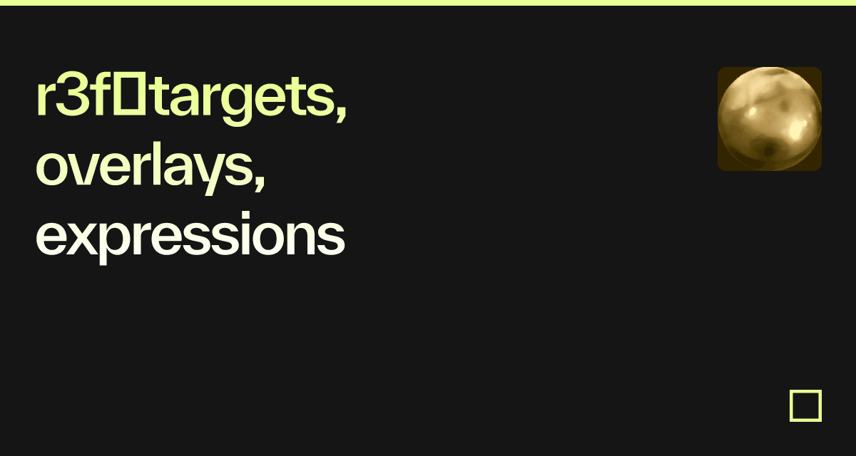 r3f⚡targets, overlays, expressions - Codesandbox