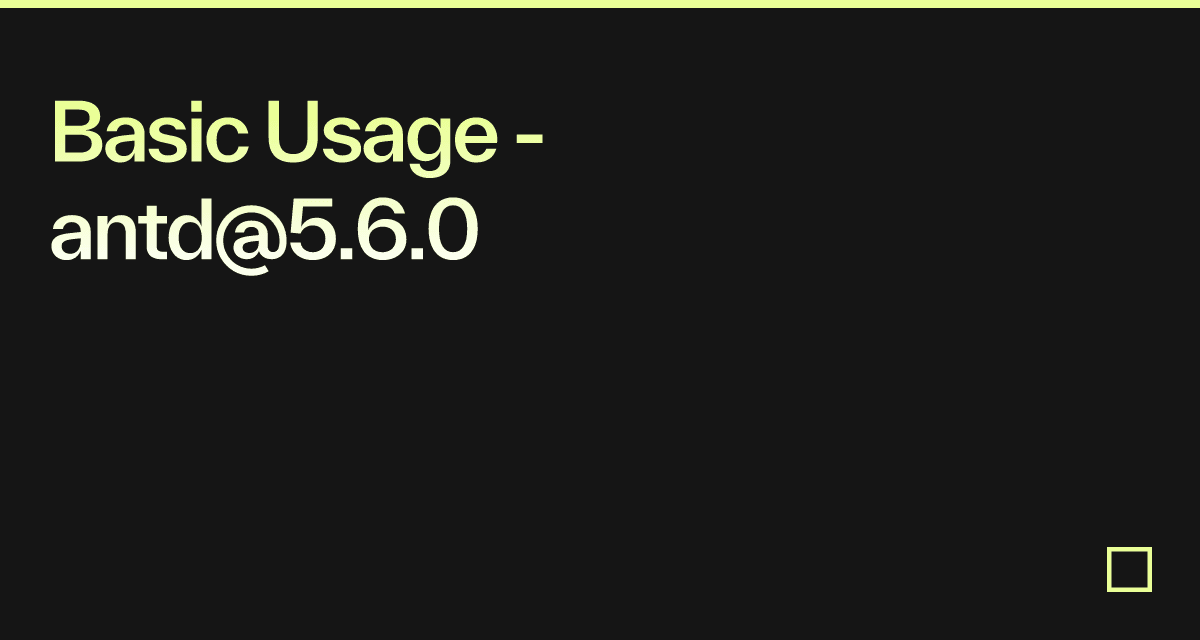 Basic Usage - antd@5.6.0 - Codesandbox