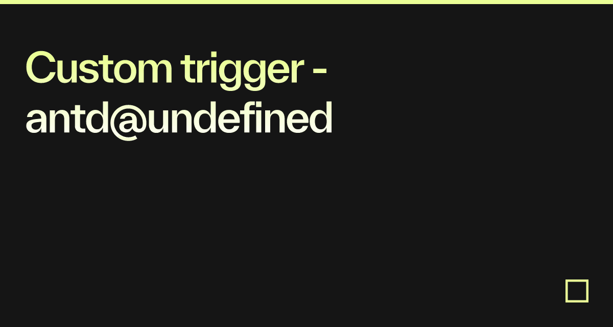 Custom trigger - antd@undefined - Codesandbox