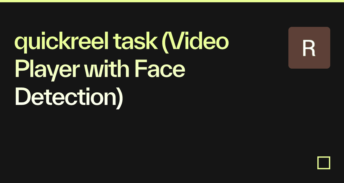 quickreel task (Video Player with Face Detection) - Codesandbox