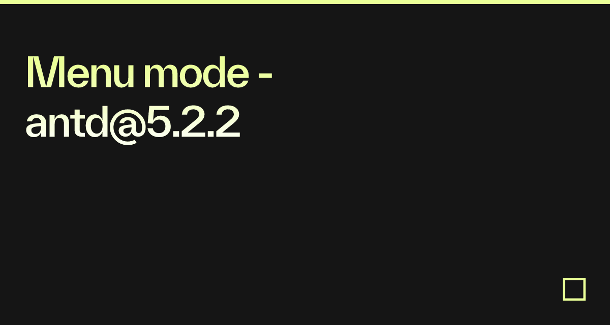 Menu mode - antd@5.2.2 - Codesandbox
