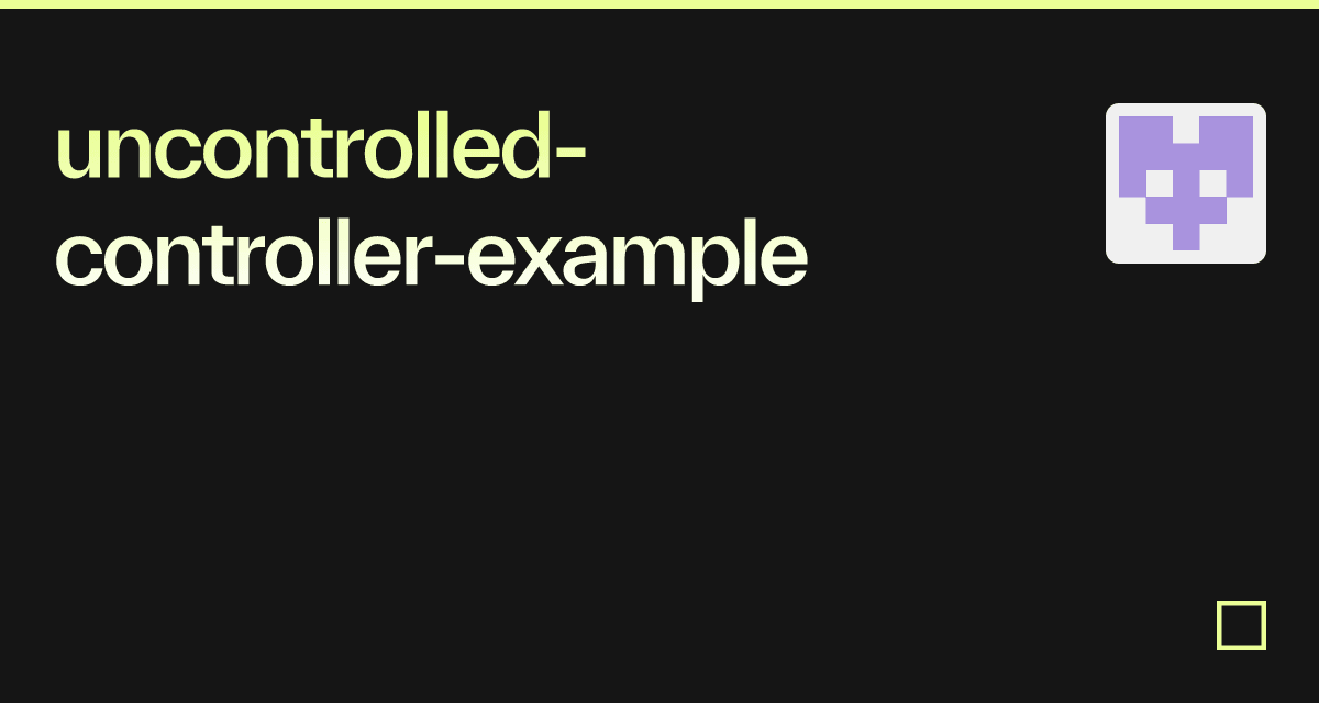 uncontrolled-controller-example - Codesandbox