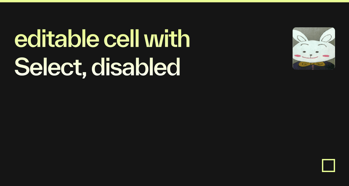 editable cell with Select, disabled - Codesandbox
