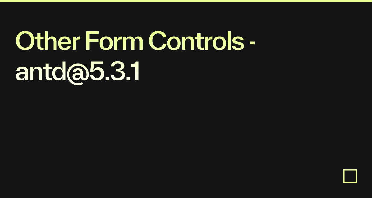 Other Form Controls - antd@5.3.1 - Codesandbox