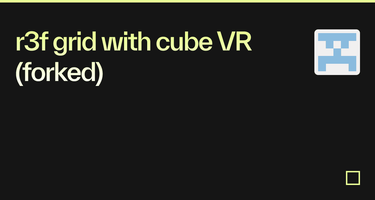 r3f grid with cube VR (forked) - Codesandbox