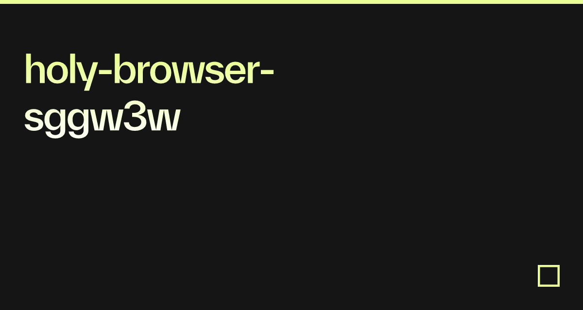 holy-browser-sggw3w - Codesandbox