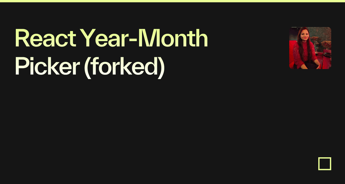 React Year-Month Picker (forked) - Codesandbox