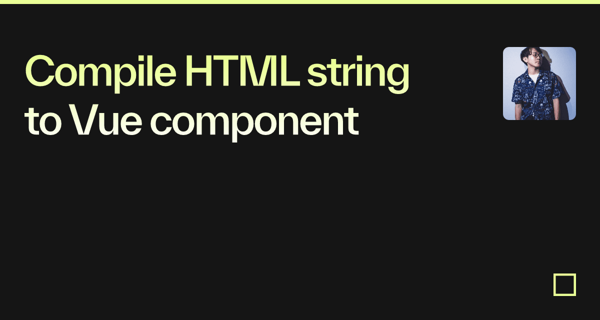 Compile HTML string to Vue component - Codesandbox