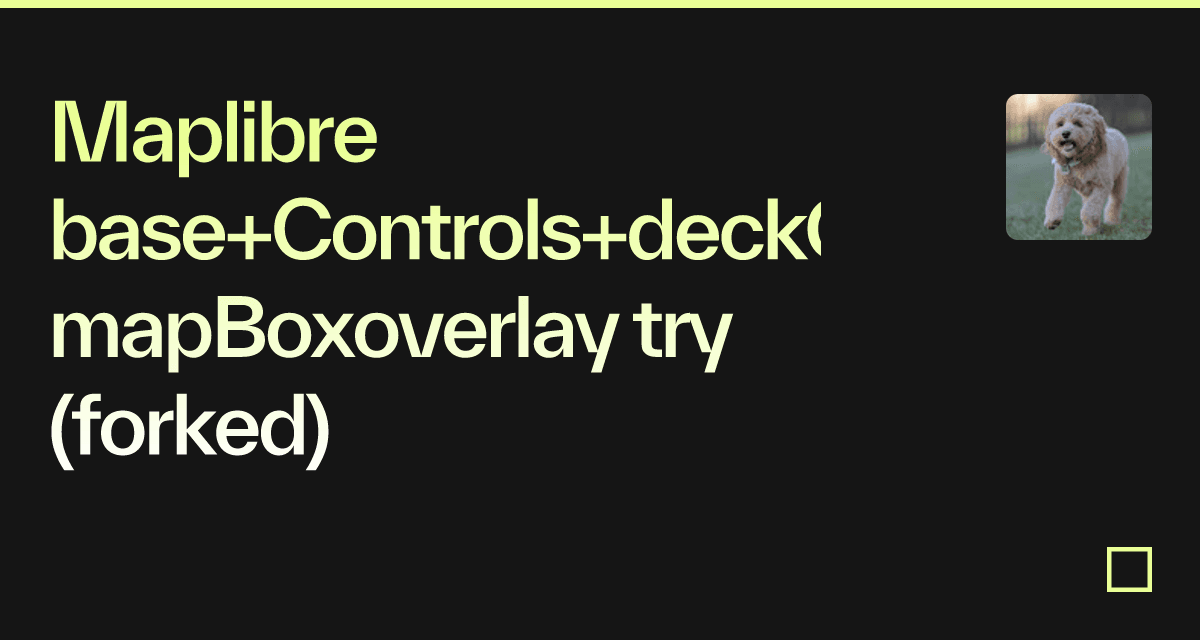 Maplibre base+Controls+deckGL mapBoxoverlay try (forked) - Codesandbox