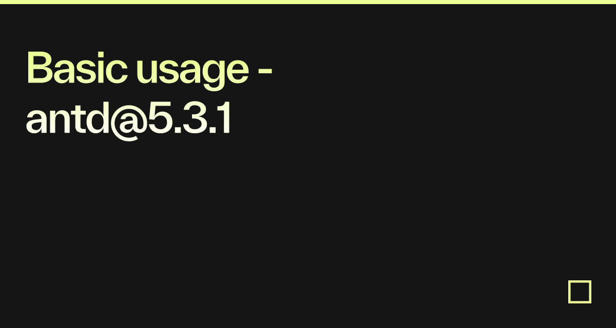 Basic usage - antd@5.3.1 - Codesandbox