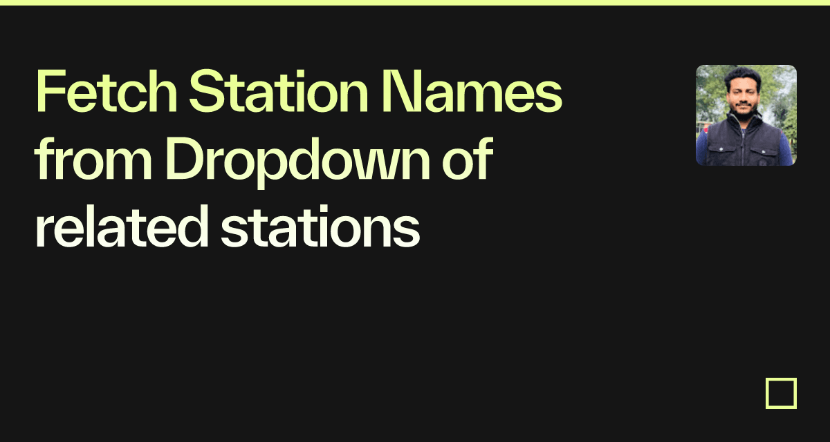 Fetch Station Names From Dropdown Of Related Stations Codesandbox