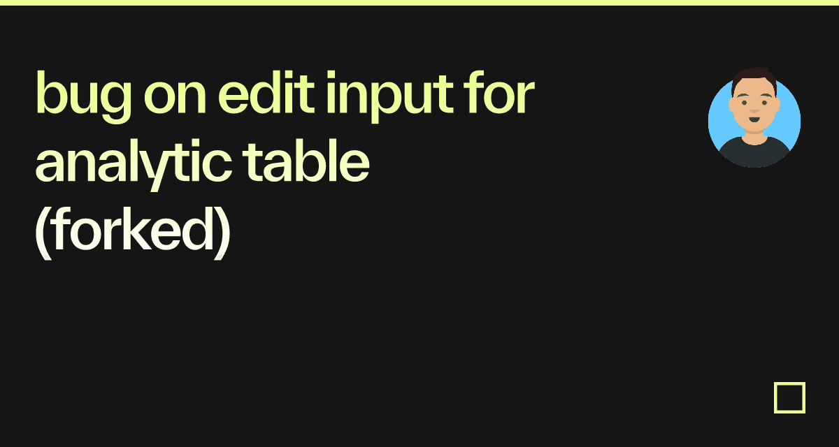 bug on edit input for analytic table (forked) - Codesandbox