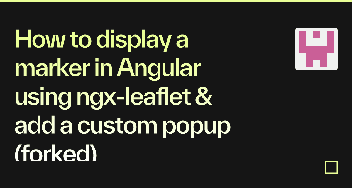 How To Display A Marker In Angular Using Ngx-leaflet & Add A Custom ...