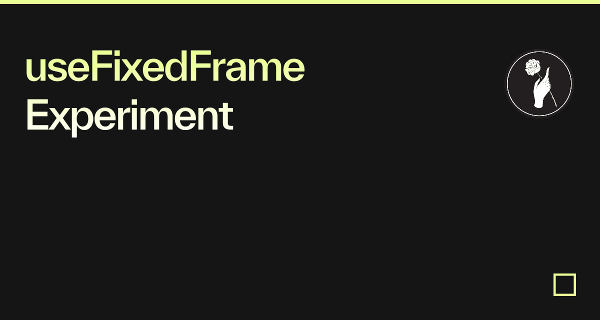 useFixedFrame Experiment - Codesandbox