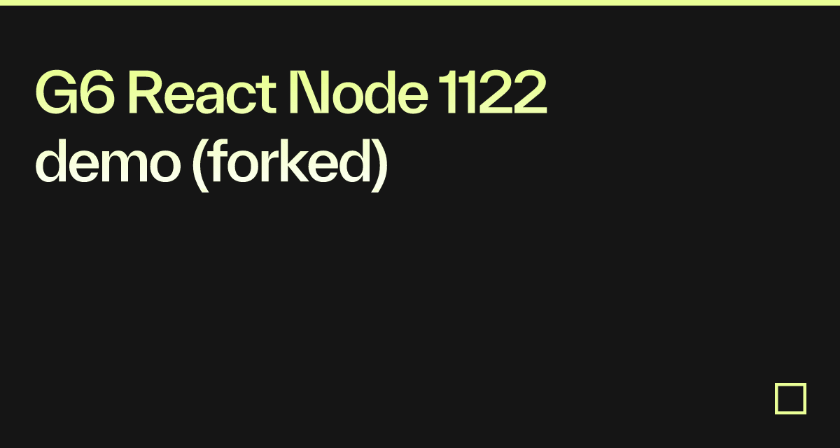 G6 React Node 1122 demo (forked) - Codesandbox