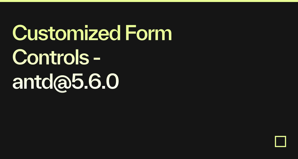 Customized Form Controls - antd@5.6.0 - Codesandbox