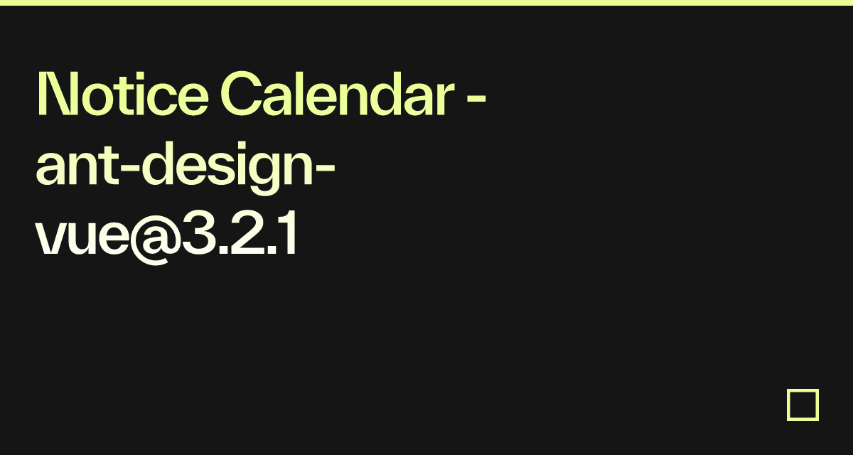 Notice Calendar - ant-design-vue@3.2.1 - Codesandbox